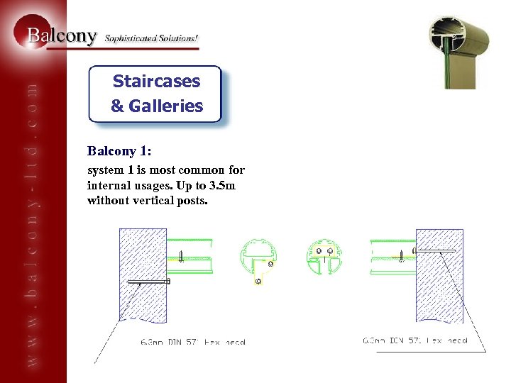 Staircases & Galleries Balcony 1: system 1 is most common for internal usages. Up