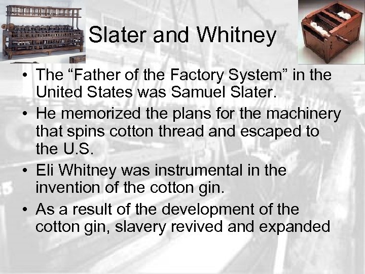 Slater and Whitney • The “Father of the Factory System” in the United States