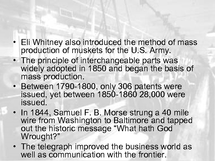  • Eli Whitney also introduced the method of mass production of muskets for