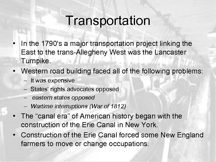 Transportation • In the 1790's a major transportation project linking the East to the