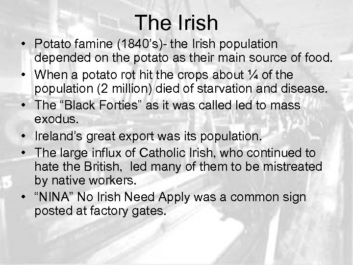 The Irish • Potato famine (1840’s)- the Irish population depended on the potato as