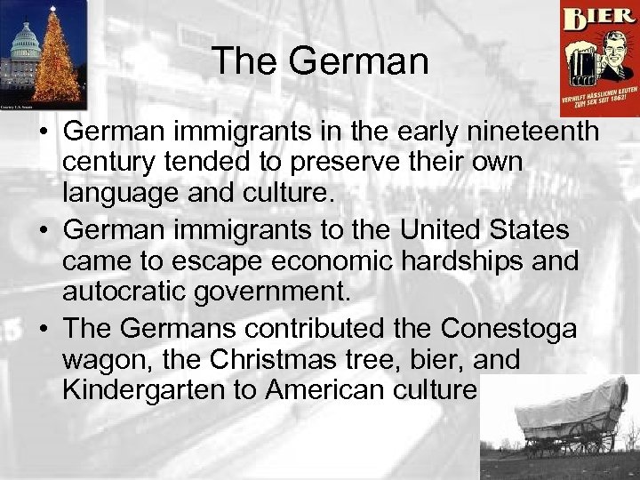 The German • German immigrants in the early nineteenth century tended to preserve their