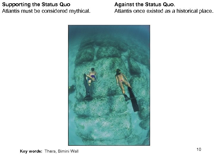 Supporting the Status Quo Atlantis must be considered mythical. Against the Status Quo. Atlantis