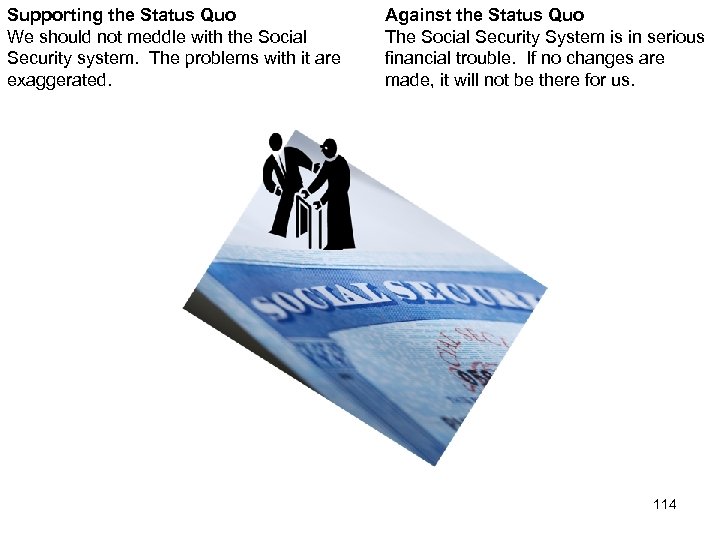 Supporting the Status Quo We should not meddle with the Social Security system. The