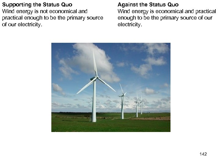 Supporting the Status Quo Wind energy is not economical and practical enough to be