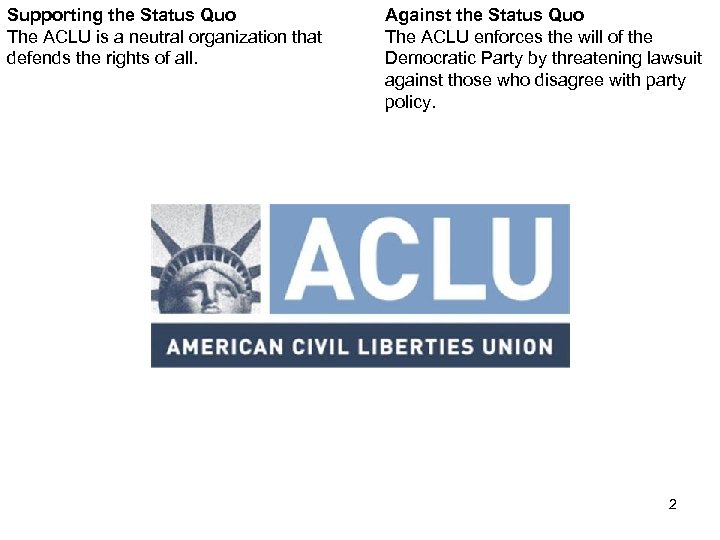 Supporting the Status Quo The ACLU is a neutral organization that defends the rights