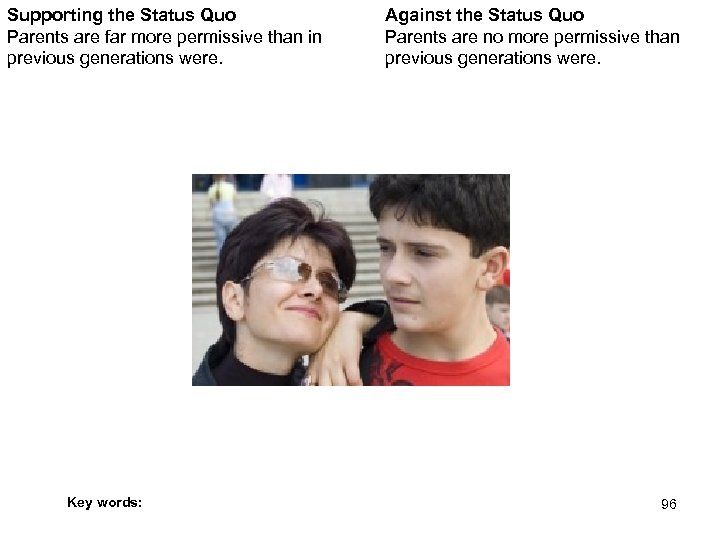 Supporting the Status Quo Parents are far more permissive than in previous generations were.