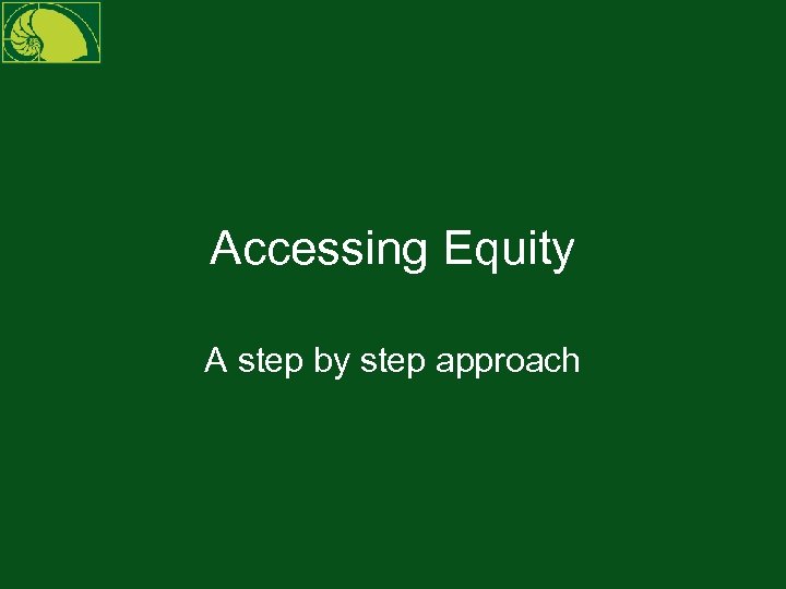 Accessing Equity A step by step approach 