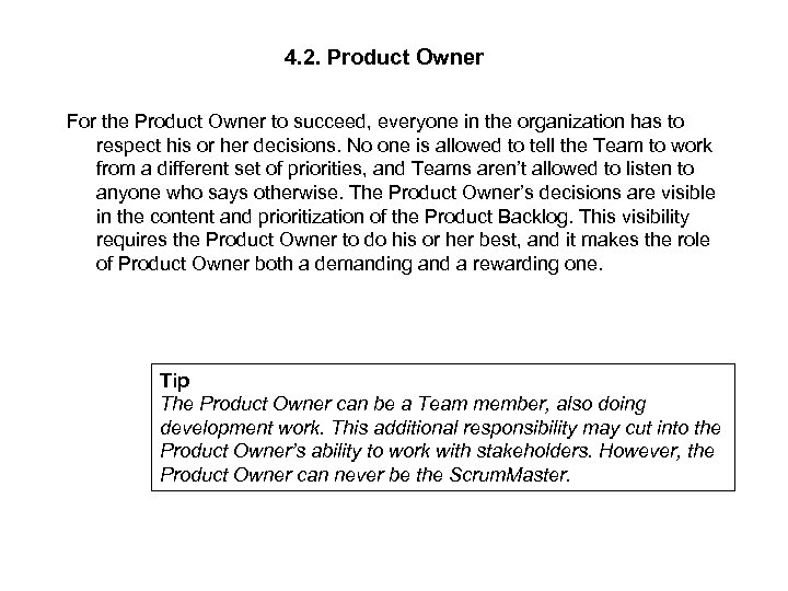 4. 2. Product Owner For the Product Owner to succeed, everyone in the organization