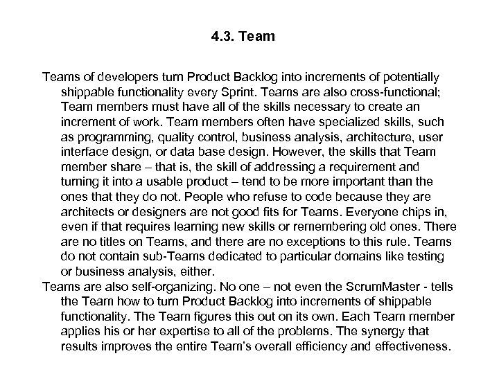 4. 3. Teams of developers turn Product Backlog into increments of potentially shippable functionality