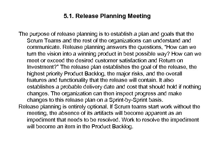 5. 1. Release Planning Meeting The purpose of release planning is to establish a