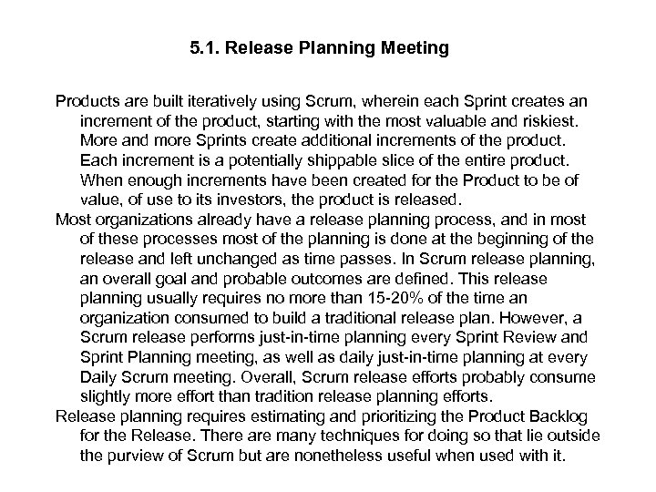 5. 1. Release Planning Meeting Products are built iteratively using Scrum, wherein each Sprint