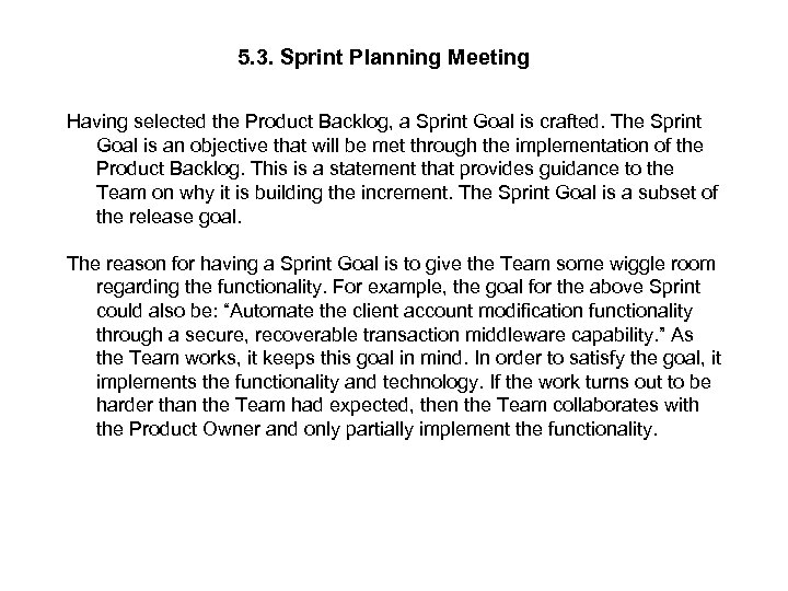 5. 3. Sprint Planning Meeting Having selected the Product Backlog, a Sprint Goal is