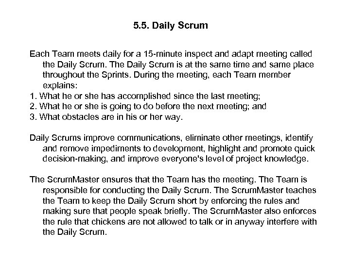 5. 5. Daily Scrum Each Team meets daily for a 15 -minute inspect and