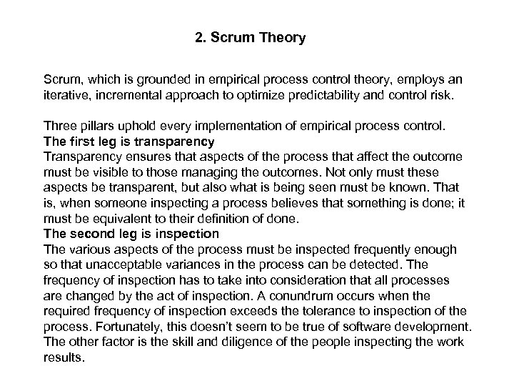 2. Scrum Theory Scrum, which is grounded in empirical process control theory, employs an