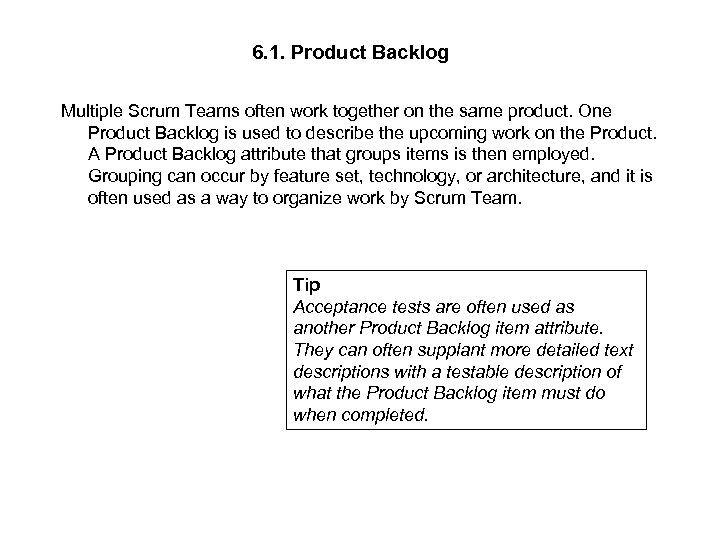 6. 1. Product Backlog Multiple Scrum Teams often work together on the same product.