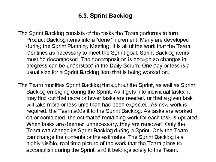 6. 3. Sprint Backlog The Sprint Backlog consists of the tasks the Team performs