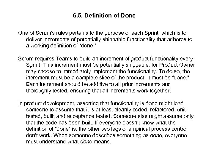 6. 5. Definition of Done One of Scrum's rules pertains to the purpose of