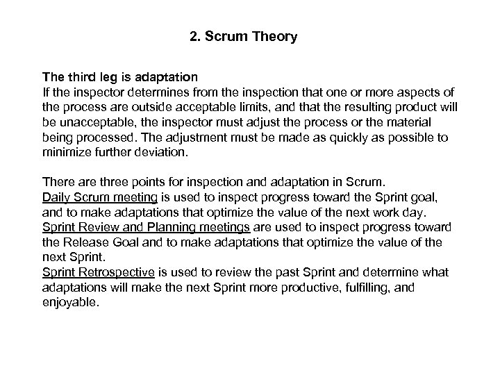 2. Scrum Theory The third leg is adaptation If the inspector determines from the