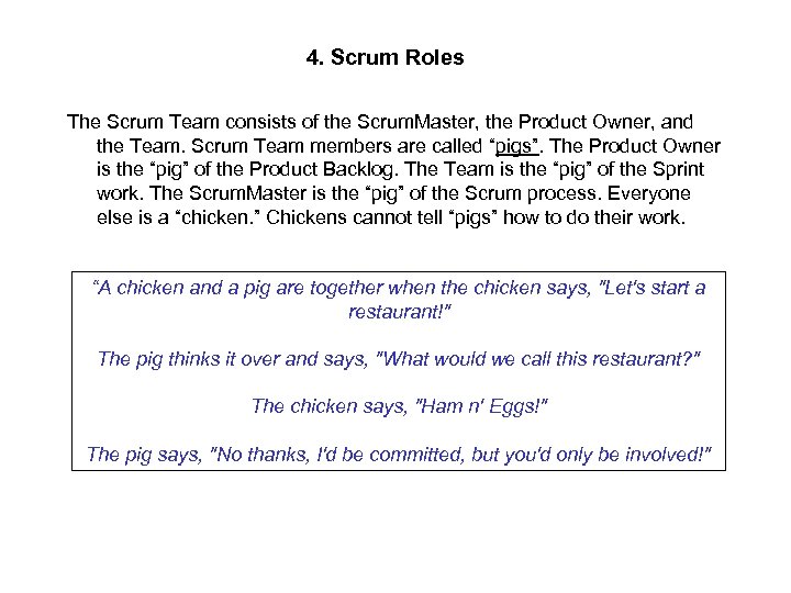 4. Scrum Roles The Scrum Team consists of the Scrum. Master, the Product Owner,