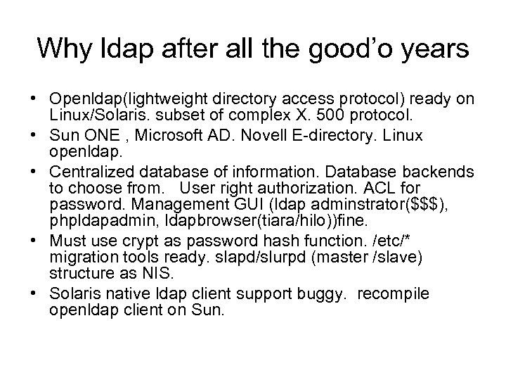 Why ldap after all the good’o years • Openldap(lightweight directory access protocol) ready on