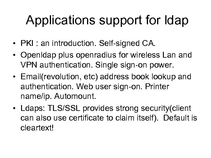 Applications support for ldap • PKI : an introduction. Self-signed CA. • Openldap plus