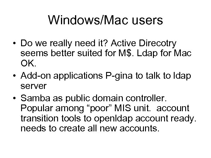 Windows/Mac users • Do we really need it? Active Direcotry seems better suited for