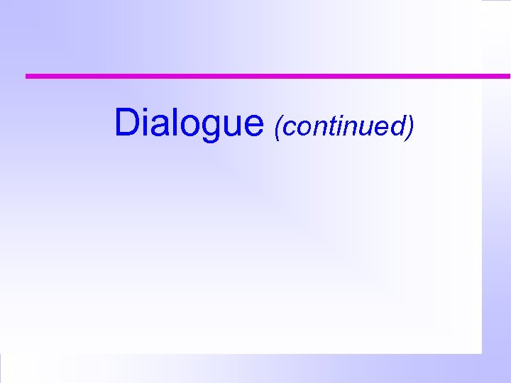 Dialogue (continued) 