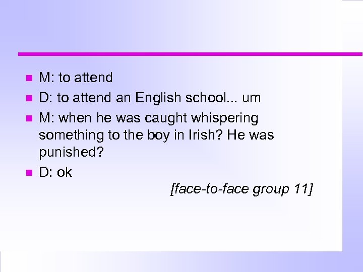  M: to attend D: to attend an English school. . . um M: