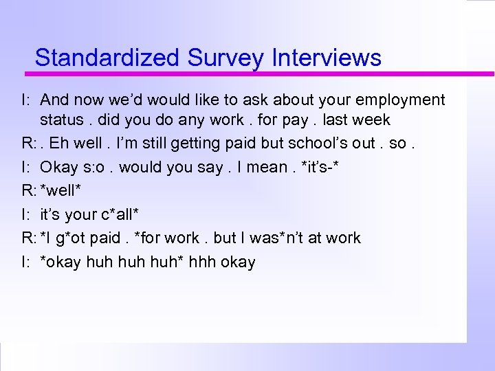 Standardized Survey Interviews I: And now we’d would like to ask about your employment