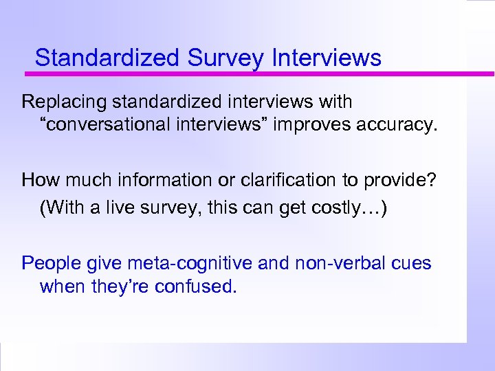Standardized Survey Interviews Replacing standardized interviews with “conversational interviews” improves accuracy. How much information
