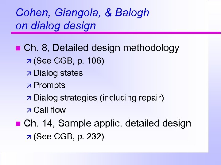 Cohen, Giangola, & Balogh on dialog design Ch. 8, Detailed design methodology (See CGB,