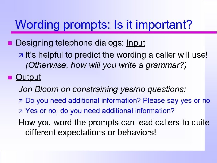 Wording prompts: Is it important? Designing telephone dialogs: Input It’s helpful to predict the