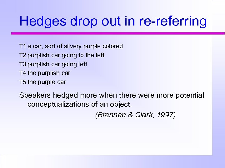 Hedges drop out in re-referring T 1 a car, sort of silvery purple colored