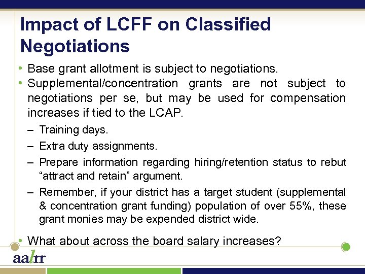 Impact of LCFF on Classified Negotiations • Base grant allotment is subject to negotiations.