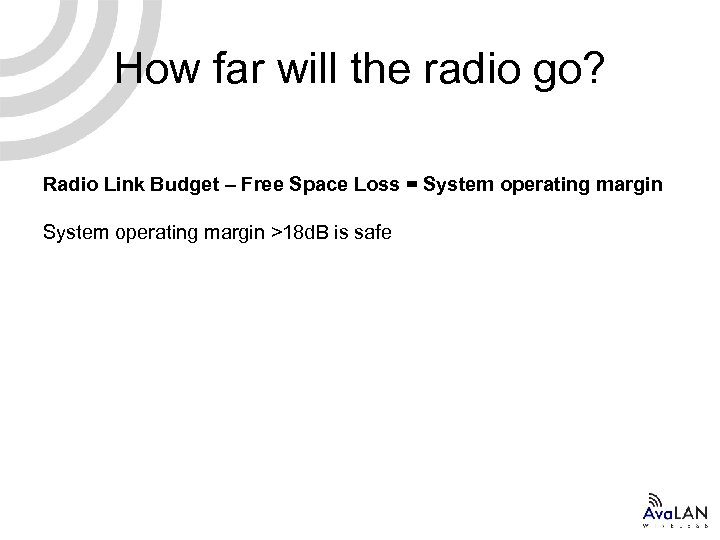 How far will the radio go? Radio Link Budget – Free Space Loss =