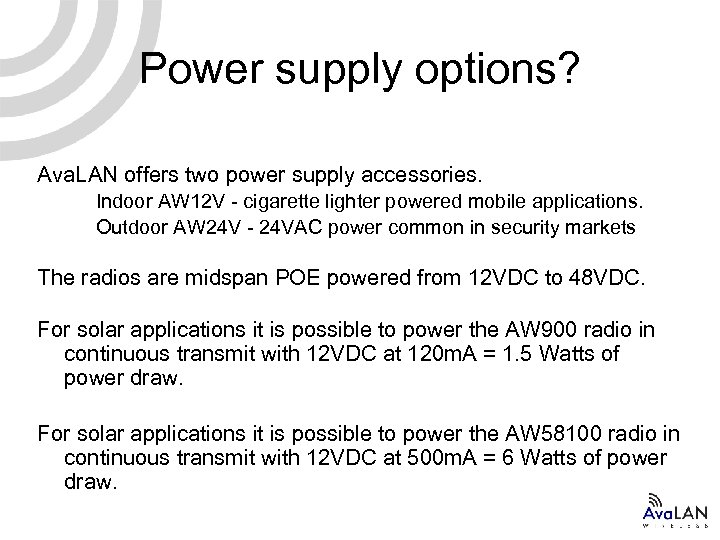 Power supply options? Ava. LAN offers two power supply accessories. Indoor AW 12 V