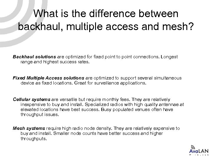 What is the difference between backhaul, multiple access and mesh? Backhaul solutions are optimized