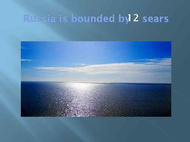 12 Russia is bounded by sears 