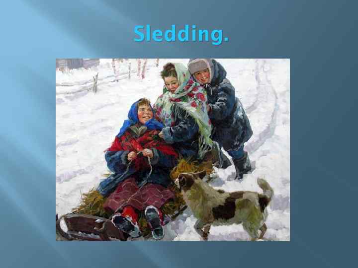 Sledding. 