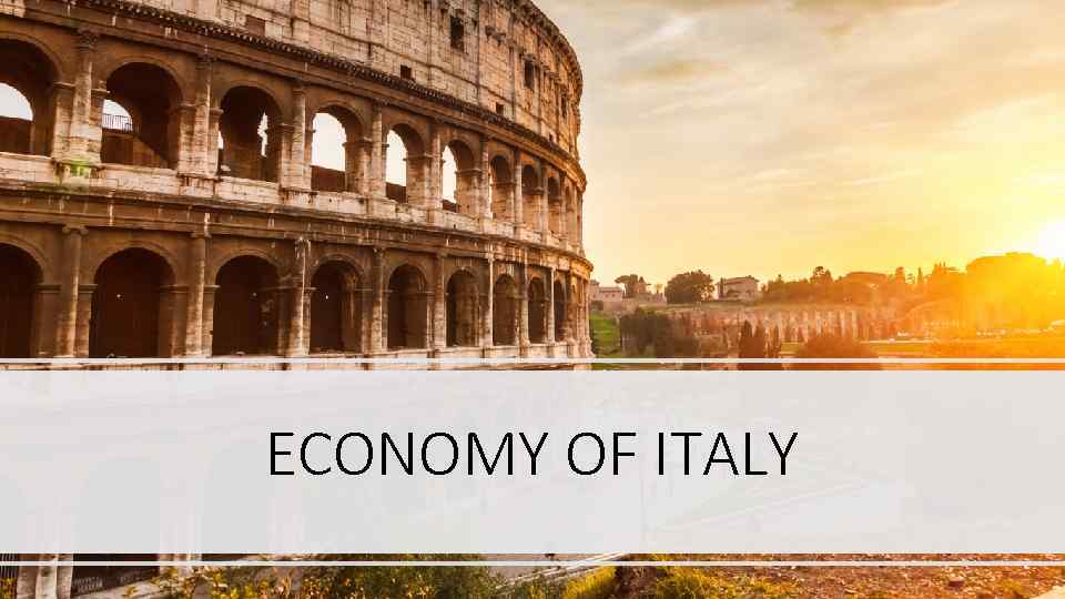 ECONOMY OF ITALY 