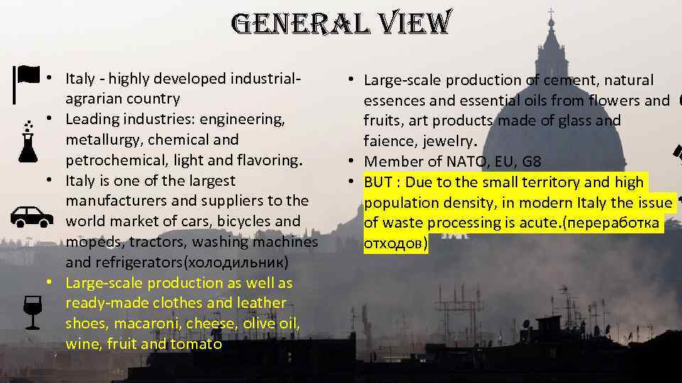 general view • Italy - highly developed industrialagrarian country • Leading industries: engineering, metallurgy,