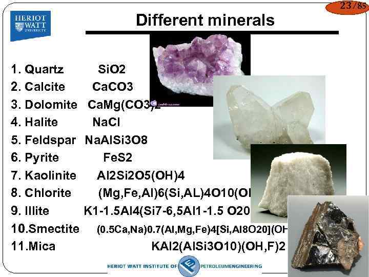 Different minerals 1. Quartz Si. O 2 2. Calcite Ca. CO 3 3. Dolomite