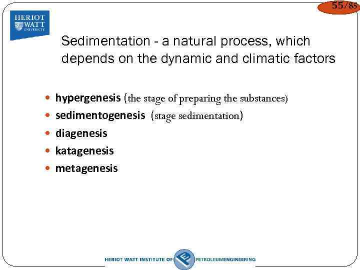 55/85 Sedimentation - a natural process, which depends on the dynamic and climatic factors