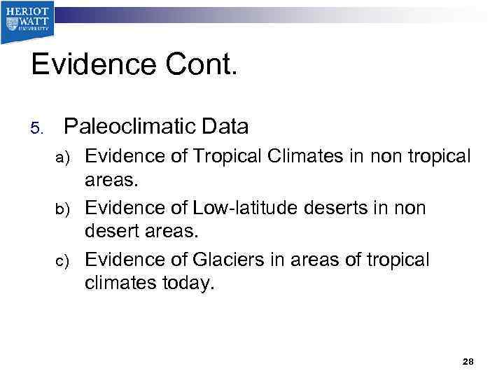 Evidence Cont. 5. Paleoclimatic Data Evidence of Tropical Climates in non tropical areas. b)