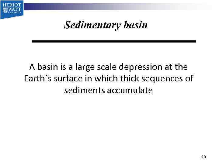 Sedimentary basin A basin is a large scale depression at the Earth`s surface in