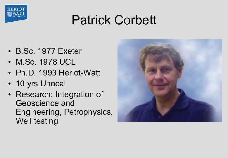 Patrick Corbett • • • B. Sc. 1977 Exeter M. Sc. 1978 UCL Ph.