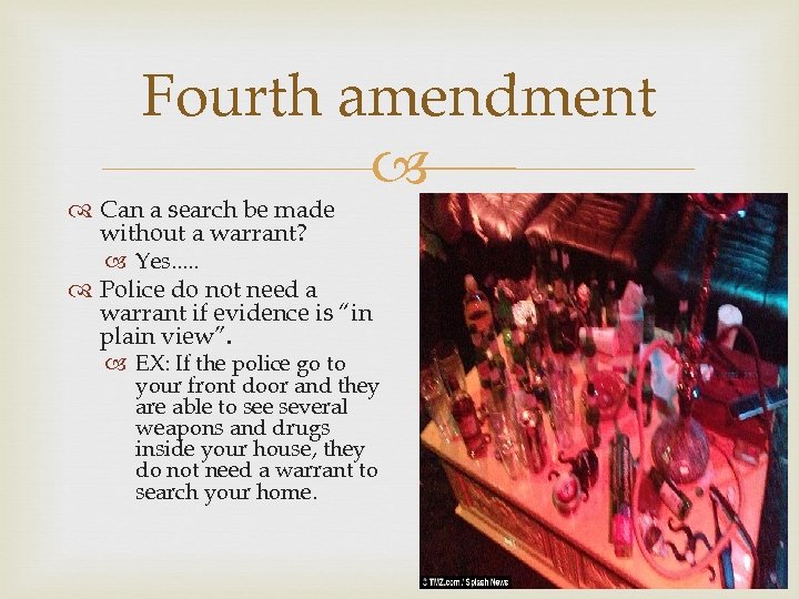 Fourth amendment Can a search be made without a warrant? Yes. . . Police