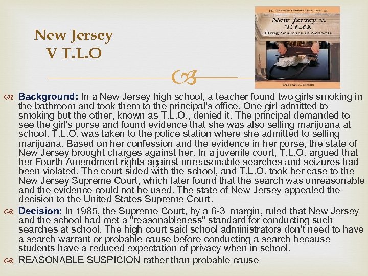 New Jersey V T. L. O Background: In a New Jersey high school, a