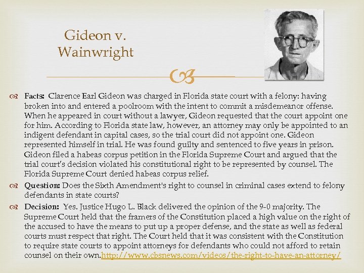 Gideon v. Wainwright Facts: Clarence Earl Gideon was charged in Florida state court with